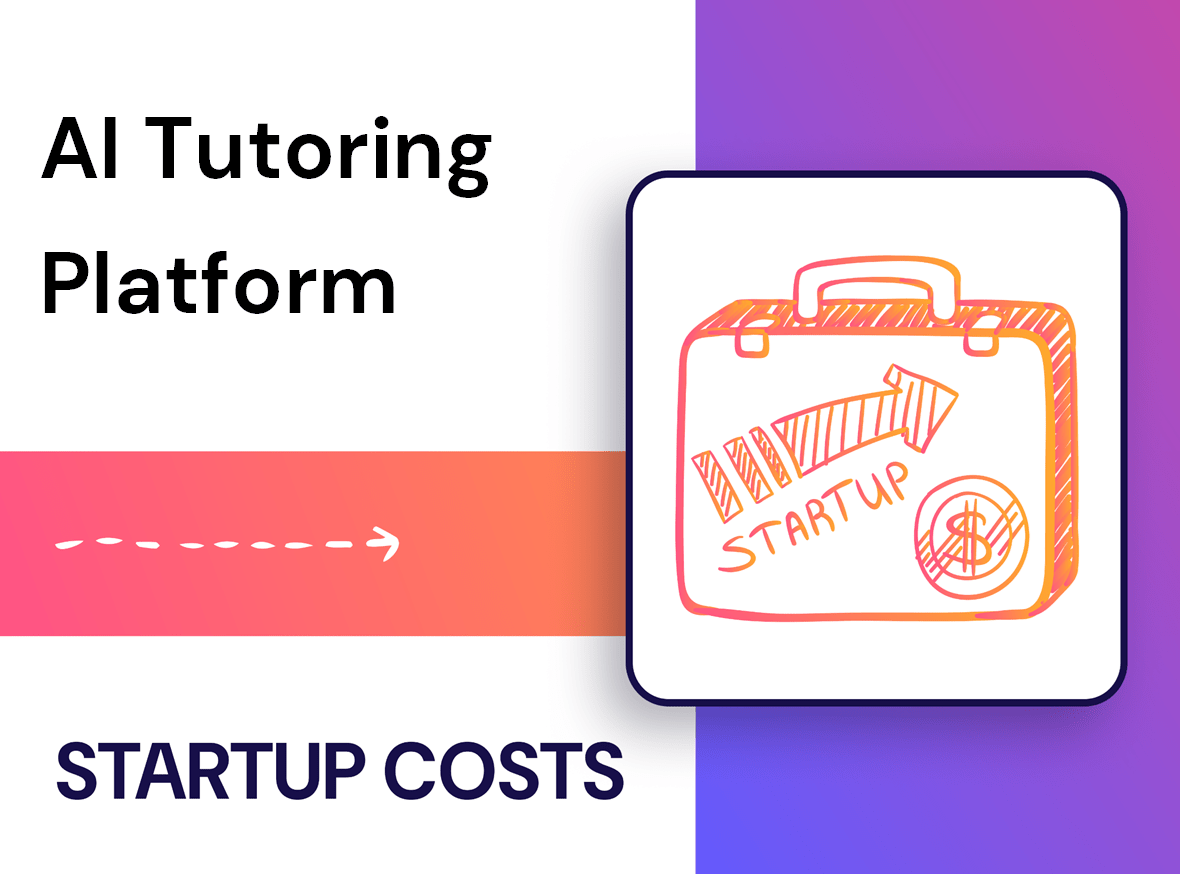 What Are the Startup Costs for an AI Tutoring Platform?