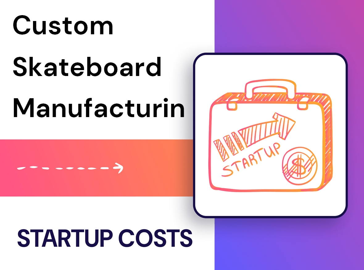What Are the Startup Costs for Custom Skateboard Manufacturing?