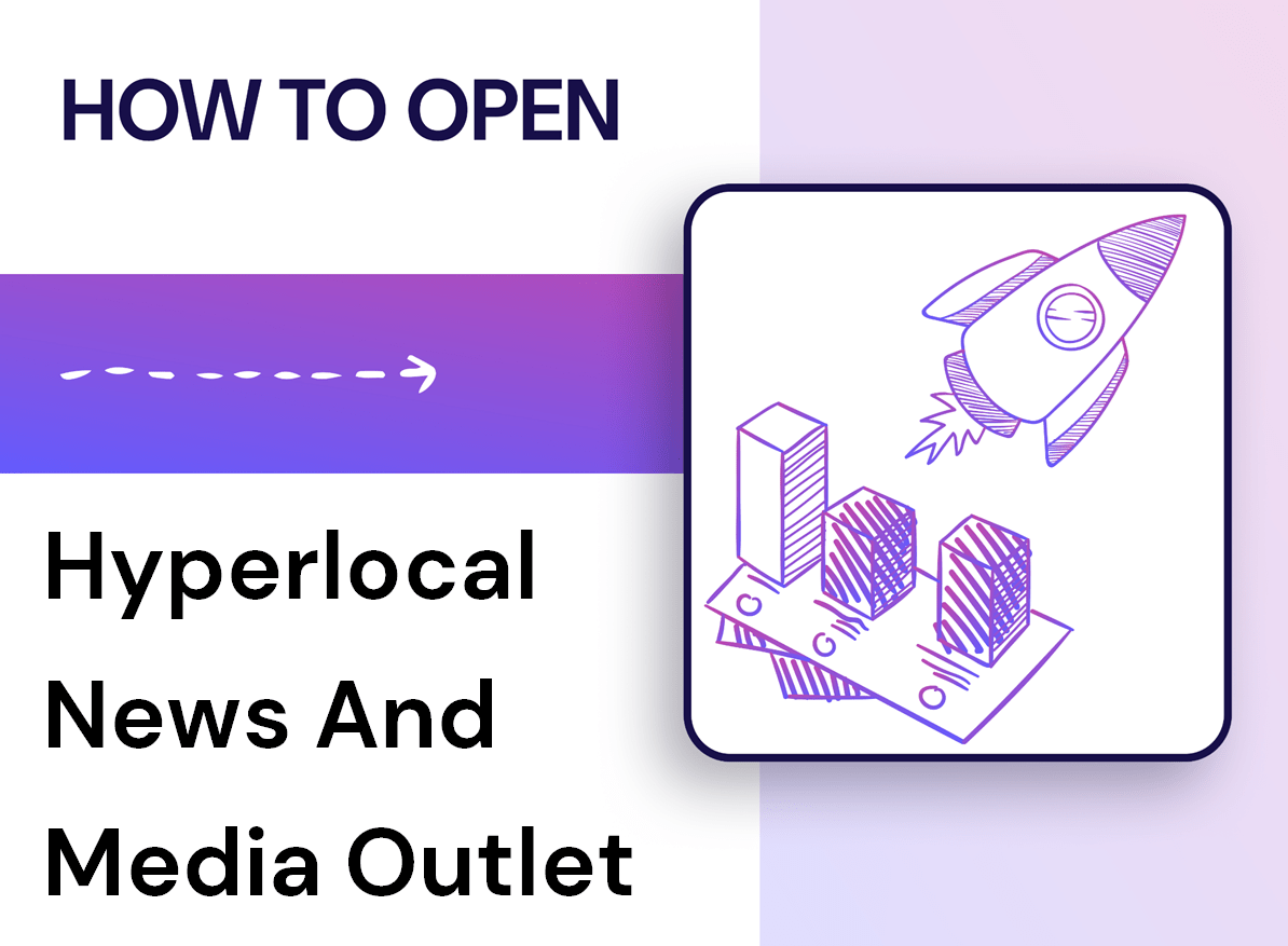 How to Open a Hyperlocal News and Media Outlet?