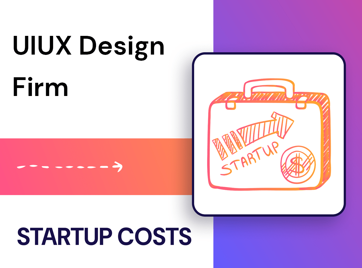 What Are the Startup Costs for a UI/UX Design Firm?