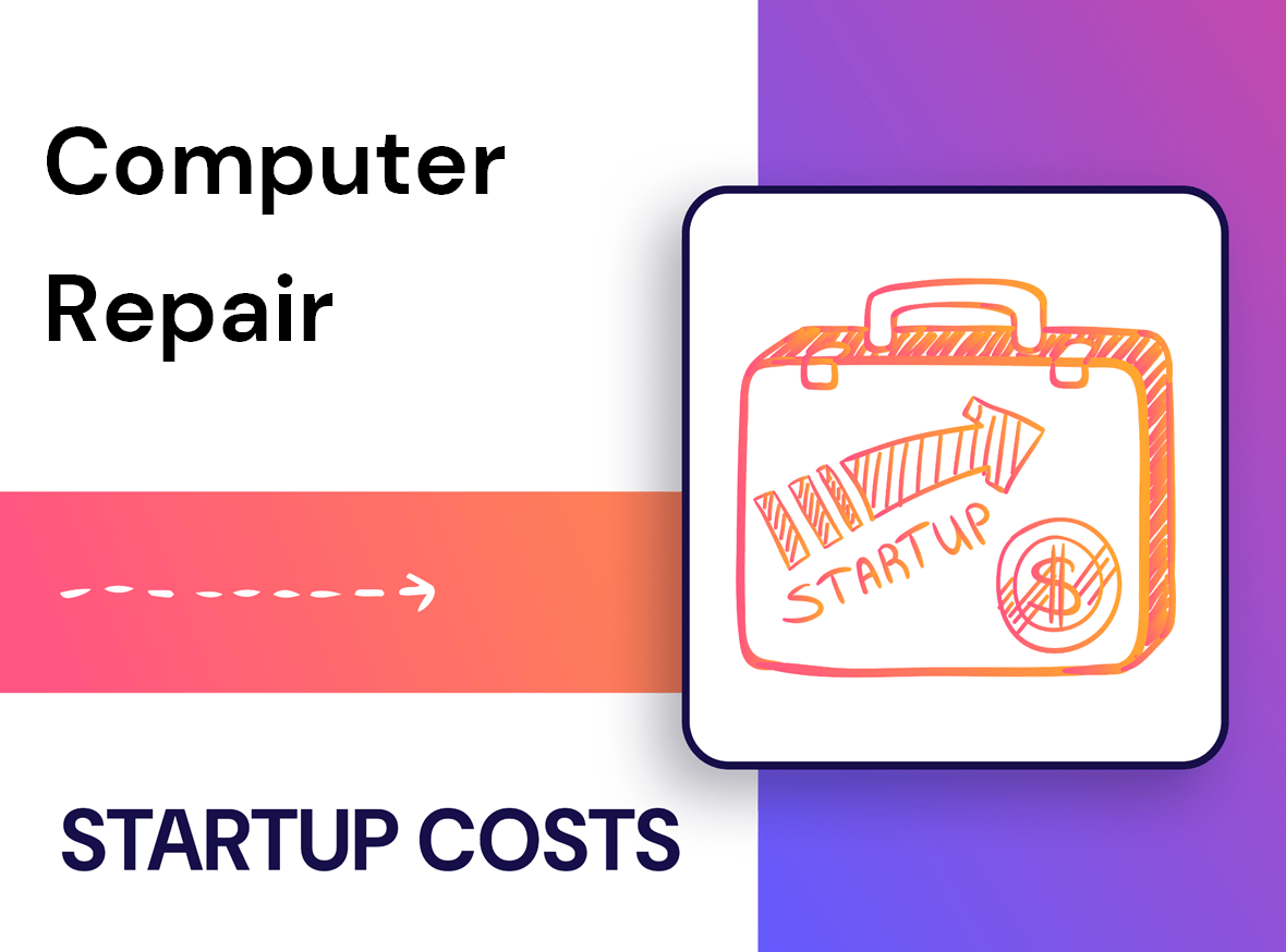 Initial Cost Computer What Are the Startup Costs for a Computer Repair Business?