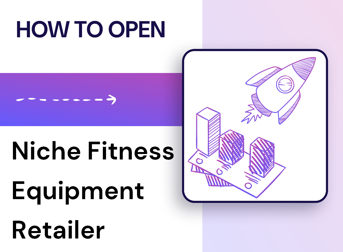 How Can You Successfully Open a Niche Fitness Equipment Retailer?
